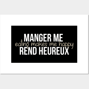 Manger me rend heureux Posters and Art